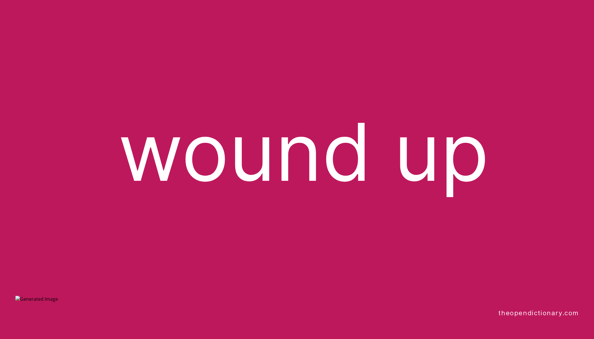 Wound Up Meaning In English